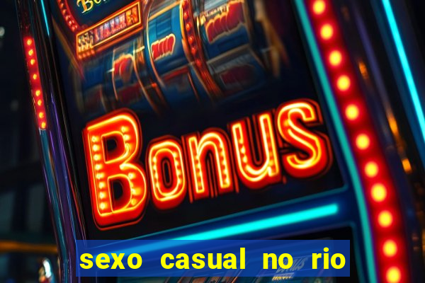 sexo casual no rio de janeiro